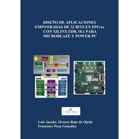 Diseño de aplicaciones empotradas de 32 Bits en FPGAs con XILINX EDK 10.1 para Microblaze y Power-Pc