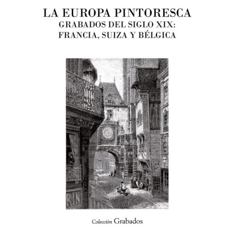 La Europa pintoresca. Grabados del siglo XIX: Francia, Suiza y Bélgica