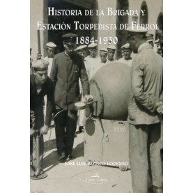 Historia de la brigada y estación torpedista de Ferrol 1884-1930