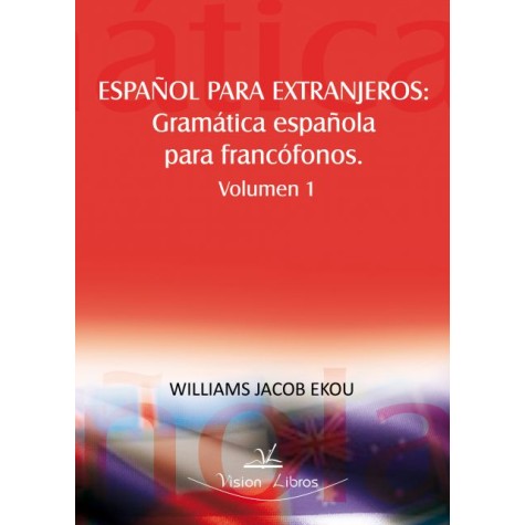 Español para extranjeros: Gramática española para francófonos - Volumen 1