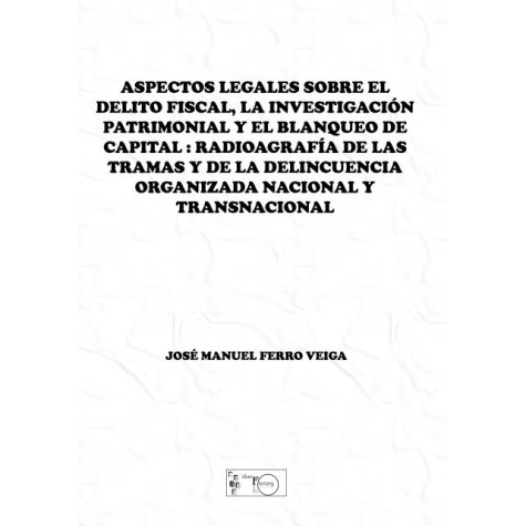 Aspectos legales sobre el delito fiscal, la investigación patrimonial y el blanqueo de capital