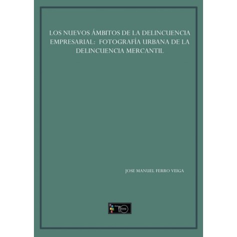 Los nuevos ámbitos de la delincuencia empresarial: fotografía urbana de la delincuencia mercantil