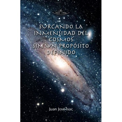 Surcando la inmensidad del cosmos sin un propósito definido