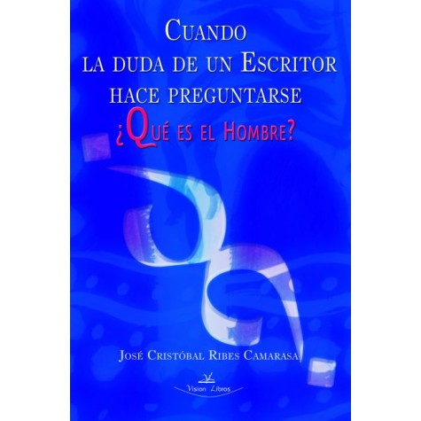 Cuando la duda de un escritor hace preguntarse ¿Qué es el hombre?