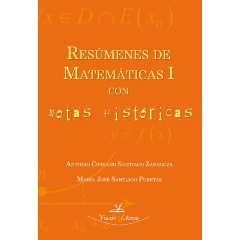 Resúmenes de matemáticas I con notas históricas