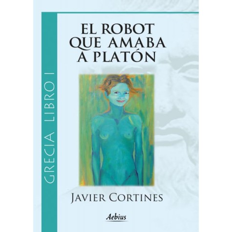 El robot que amaba a Platón - (Grecia, Libro I)