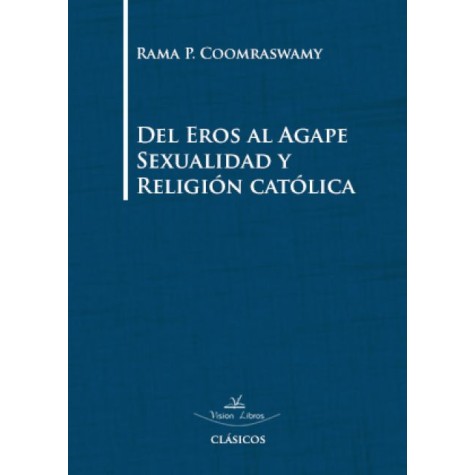 Del eros al agape sexualidad y religión catolica