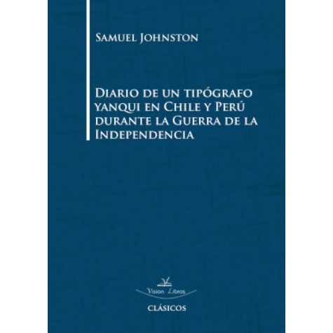 Diario de un tipógrafo yanqui en Chile y Perú durante la Guerra de la Independencia