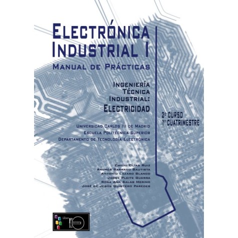 Manual de Prácticas Electrónica Industrial I Ingeniería Técnica Industrial: Electricidad 2º Curso, 1er Cuatrimestre