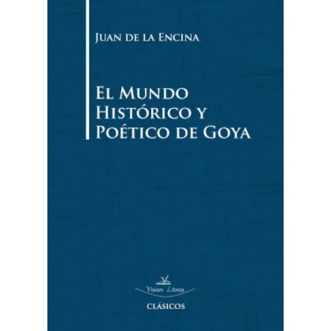 El mundo histórico y poético de Goya