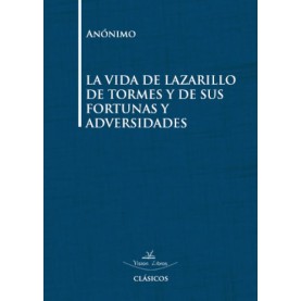 La vida de Lazarillo de Tormes y de sus fortunas y adversidades