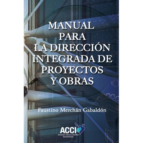 Manual para la dirección integrada de proyectos y obras