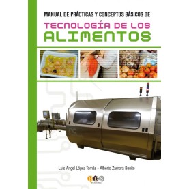 Manual de Prácticas y Conceptos Básicos de Tecnología de los Alimentos