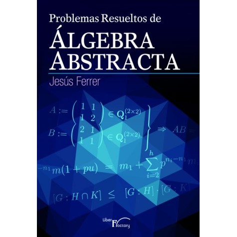 Problemas resueltos de algebra abstracta