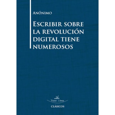 Escribir sobre la revolución digital tiene numerosos riesgos