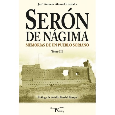 Serón de Nágima. Memorias de un pueblo soriano. Tomo III