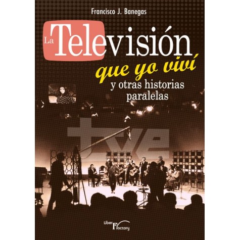 La televisión que yo viví y otras historias paralelas