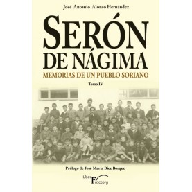 Serón de Nágima. Memorias de un pueblo soriano. Tomo IV