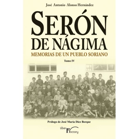 Serón de Nágima. Memorias de un pueblo soriano. Tomo IV