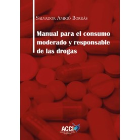 Manual para el consumo moderado y responsable de las drogas