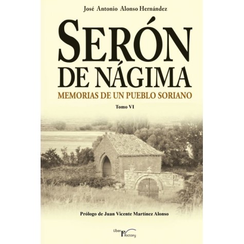 Serón de Nágima. Memorias de un pueblo soriano. Tomo VI