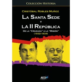 La Santa Sede y la II República. De la Cruzada a la Misión (1932-1934)