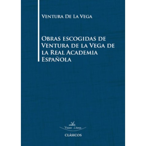 Obras escogidas de Ventura de la Vega de la Real Academia Española