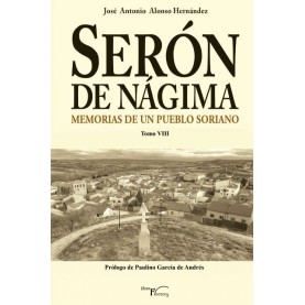 Serón de Nágima. Memorias de un pueblo soriano. Tomo VIII