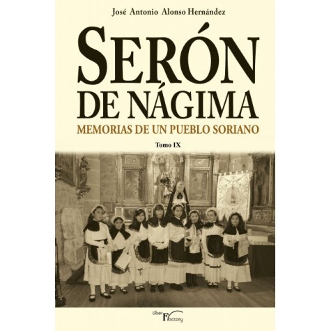 Serón de Nágima. Memorias de un pueblo soriano. Tomo IX