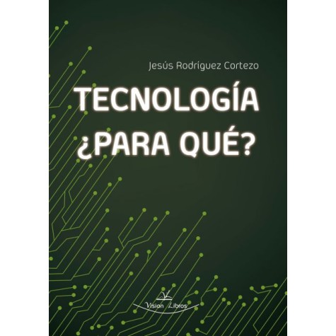 Tecnología, ¿Para qué?