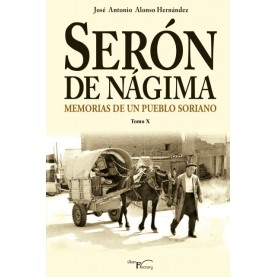 Serón de Nágima. Memorias de un pueblo soriano. Tomo X