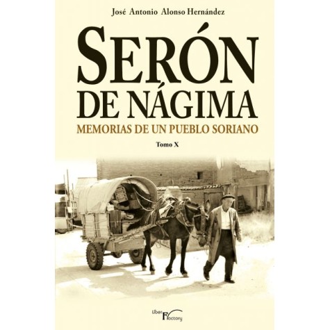 Serón de Nágima. Memorias de un pueblo soriano. Tomo X