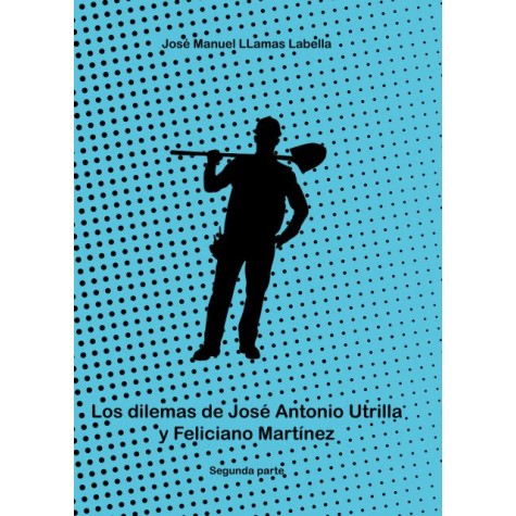Los dilemas de José Antonio Utrilla y Feliciano Martínez (Segunda parte)