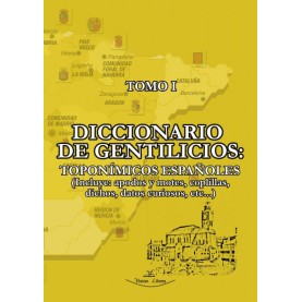 Diccionario de gentilicios toponímicos españoles - Tomo 1