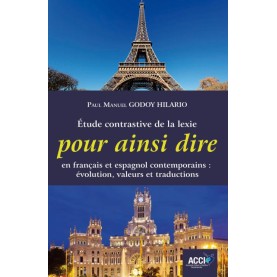 Étude contrastive de la lexie pour ainsi dire en français et espagnol contemporains: évolution, valeurs et traductions