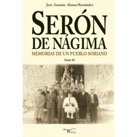 Serón de Nágima. Memorias de un pueblo soriano. Tomo XI