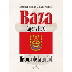 Baza ayer y hoy. Historia de la ciudad