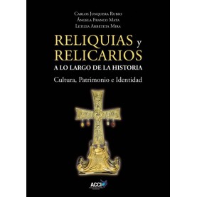 Reliquias y Relicarios a lo Largo de la Historia: Cultura, Patrimonio e Identidad