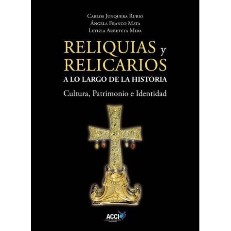 Reliquias y Relicarios a lo Largo de la Historia: Cultura, Patrimonio e Identidad