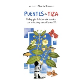 Puentes de tiza: Pedagogía del vínculo, enseñar con método y emoción en FP