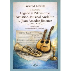 Legado y Patrimonio Artístico-Musical Andaluz de Juan Amador Jiménez (1903-1973)